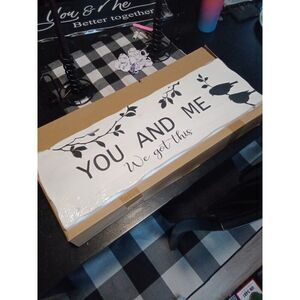 Large Wooden Sign You And Me We Got This Black & White